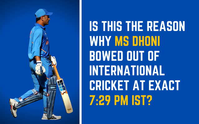 Is This The Reason Why Ms Dhoni Bowed Out Of International Cricket At Exact 7 29 Pm Ist